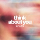 DJ Nodge - Think About You ()