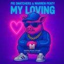 Pig Snatchers & Warren Peaty - My Loving