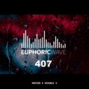Mister E Double V - Euphoric Wave Vol.407 (06-08-2025)