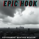 Epic Hook - Government Weather Weapon (Original Mix)
