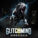 Bombasquad - GLITCHMIND (Original Mix)