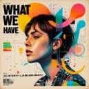 Alexey Labuzhsky - What We Have ()