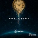 Mades - Rush To World ()