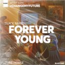 +changemyfuture - Forever Young ()
