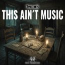 Twook - This Ain´t Music