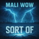 MALI WOW - Sort of ()