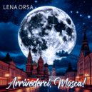 Lena Orsa - Arrivederci, Mosca! ()