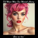 DJ Mixer Man & Mariah Cherry - Give me love (feat. Mariah Cherry)