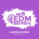 Hard EDM Workout - Lloraré Las Penas (Workout Mix 140 bpm)