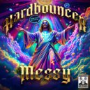 Hardbouncer - Messy (Original Mix)