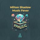 Milton Shadow - Music Fever (Radio Edit)