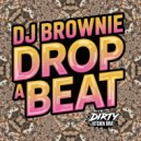 DJ Brownie - Drop A Beat (Original Mix)