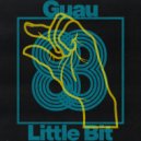 Guau - Little Bit