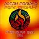 Break Maniacs & Sadhu-I - Fire Burn Evil (Original Mix)