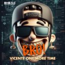 Vicente One More Time - Bro (Original Mix)