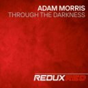 Adam Morris - Through The Darkness (Original Mix)
