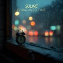 SOLINÉ - Borrowed Time (Original Mix)