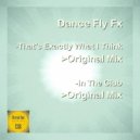 Dance Fly FX - That\'s Exactly What I Think (Original Mix)