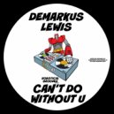 Demarkus Lewis - Can\'t Do Without U (Main Mix)