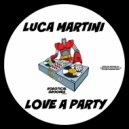 Luca Martini - Love A Party