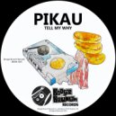 Pikau - Tell Me Why
