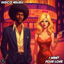 Disco Milieu - I Want Your Love (Original Mix)