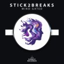 Stick2Breaks - Mind Gated ()