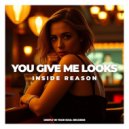 Inside Reason - You Give Me Looks ()