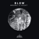 BLOW (SP) - Wrong Is Right