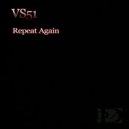 VS51 - Repeat Again