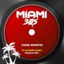 Vann Morfin - Te quiero baby (Original Mix)
