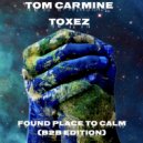 Tom Carmine and Toxez - Found Place To Calm B2B Edition (Mix)