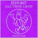 Miron - All Your Love (Original Mix)