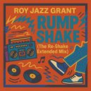 Roy Jazz Grant - Rump Shake the Re-Shake Extended Mix