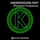 Underground Riot - Phantom Frequency