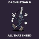 DJ Christian B - All That I Need