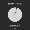 Rom Ivak - Broken (Original Mix)