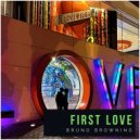 Bruno Browning - First Love (Take It Slow Mix)