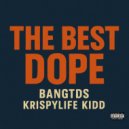 Bangtds & KrispyLife Kidd - THE BEST DOPE ()