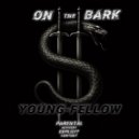 Young Fellow - ON THE BARK (Original Mix)