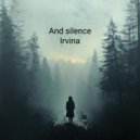 Irvina - And silence ()