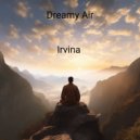 Irvina - Dreamy Air ()