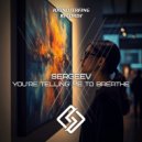 Sergeev (Rus) - You're Telling Me To Breathe