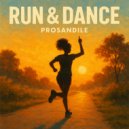Prosandile - Run & dance (Original Mix)