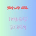 Yang Lagi Viral - In My Head Go Crazy