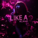 ME_R0AR - Like A ()