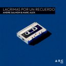 andre salmon & Marc Alex - Lagrimas Por Un Recuerdo ()