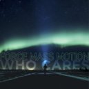 Force Mass Motion - Who Cares