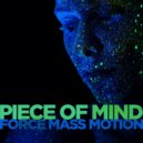 Force Mass Motion - Piece Of Mind
