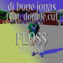 dj bone jonas & double.cut - FLOSS IN OMSK ()